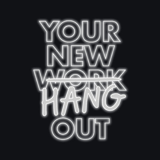 LED Neon Type 4 - Your New Hang Out 1500(w) x 1920mm(h)